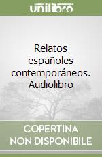 Relatos españoles contemporáneos. Audiolibro libro