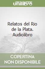 Relatos del Rio de la Plata. Audiolibro libro