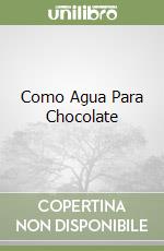 Como Agua Para Chocolate libro