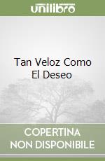 Tan Veloz Como El Deseo libro