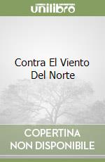 Contra El Viento Del Norte libro
