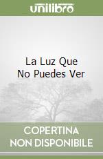 La Luz Que No Puedes Ver libro