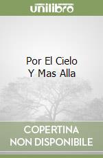 Por El Cielo Y Mas Alla libro
