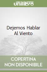 Dejemos Hablar Al Viento libro