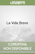 La Vida Breve libro