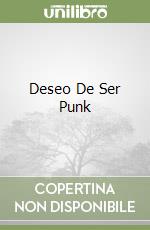 Deseo De Ser Punk