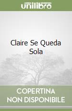 Claire Se Queda Sola libro