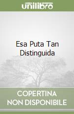 Esa Puta Tan Distinguida libro