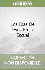 Los Dias De Jesus En La Escuel libro