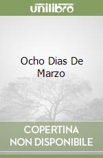 Ocho Dias De Marzo libro