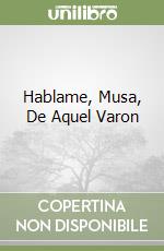 Hablame, Musa, De Aquel Varon libro