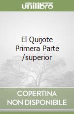 El Quijote Primera Parte /superior libro