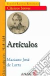 Articulos. Nivel inicial. Per le Scuole superiori libro di Larra Mariano Jose de