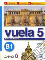 Vuela 5 B1 Libro Del Alumno + Cd Audio libro