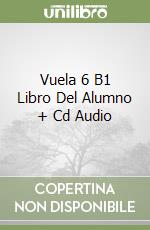 Vuela 6 B1 Libro Del Alumno + Cd Audio libro