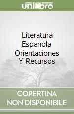 Literatura Espanola Orientaciones Y Recursos libro