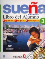 Sueña. Libro del alumno. Per le Scuole superiori. Con CD Audio. Vol. 3 libro