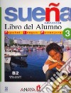 Sueña. Libro del alumno. Per le Scuole superiori. Con CD Audio. Vol. 3 libro