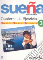 Sueña. Ejercicios. Per le Scuole superiori. Vol. 3 libro