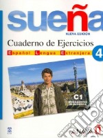 Sueña. Ejercicios. Per le Scuole superiori. Vol. 4 libro