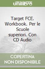 Target FCE. Workbook. Per le Scuole superiori. Con CD Audio libro