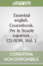 Essential english. Coursebook. Per le Scuole superiori. CD-ROM. Vol. 1 libro