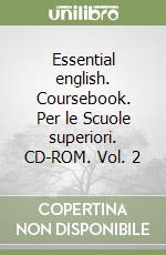 Essential english. Coursebook. Per le Scuole superiori. CD-ROM. Vol. 2 libro