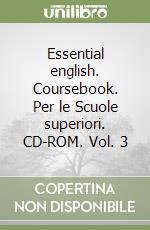 Essential english. Coursebook. Per le Scuole superiori. CD-ROM. Vol. 3 libro