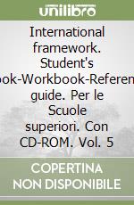 International framework. Student's book-Workbook-Reference guide. Per le Scuole superiori. Con CD-ROM. Vol. 5 libro