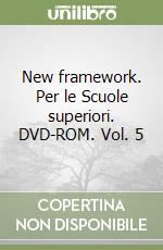 New framework. Per le Scuole superiori. DVD-ROM. Vol. 5 libro