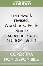 Framework revised. Workbook. Per le Scuole superiori. Con CD-ROM. Vol. 1 libro