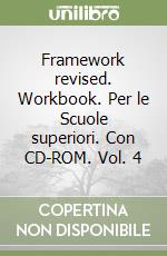 Framework revised. Workbook. Per le Scuole superiori. Con CD-ROM. Vol. 4 libro