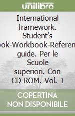 International framework. Student's book-Workbook-Reference guide. Per le Scuole superiori. Con CD-ROM. Vol. 1 libro