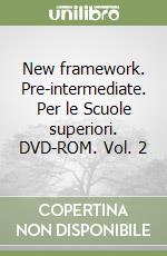 New framework. Pre-intermediate. Per le Scuole superiori. DVD-ROM. Vol. 2 libro