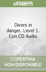 Divers in danger. Level 1. Con CD Audio libro