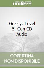 Grizzly. Level 5. Con CD Audio libro