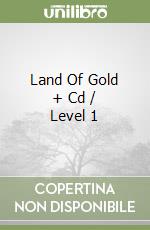 Land Of Gold + Cd / Level 1 libro