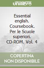 Essential english. Coursebook. Per le Scuole superiori. CD-ROM. Vol. 4 libro