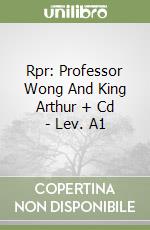 Rpr: Professor Wong And King Arthur + Cd - Lev. A1 libro