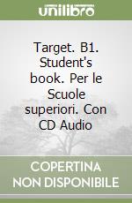 Target. B1. Student's book. Per le Scuole superiori. Con CD Audio libro