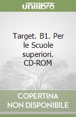 Target. B1. Per le Scuole superiori. CD-ROM libro