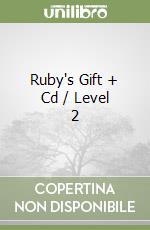 Ruby's Gift + Cd / Level 2 libro