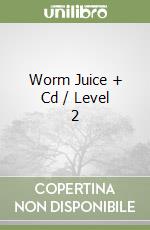 Worm Juice + Cd / Level 2 libro