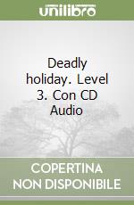Deadly holiday. Level 3. Con CD Audio