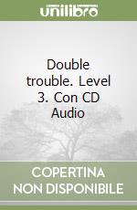 Double trouble. Level 3. Con CD Audio libro