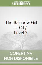 The Rainbow Girl + Cd / Level 3 libro