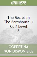 The Secret In The Farmhouse + Cd / Level 3 libro