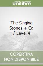 The Singing Stones + Cd / Level 4 libro