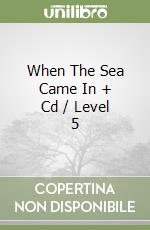 When The Sea Came In + Cd / Level 5 libro