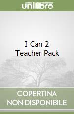 I Can 2 Teacher Pack libro